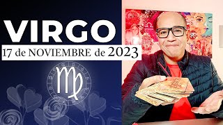 VIRGO | Horóscopo de hoy 17 de Noviembre 2023