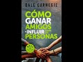 COMO GANAR AMIGOS E INFLUIR SOBRE LAS PERSONAS   Audiolibro completo en español   Dale Carnegie