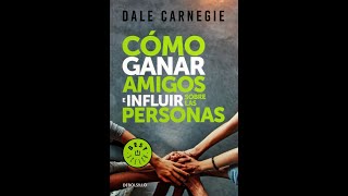 COMO GANAR AMIGOS E INFLUIR SOBRE LAS PERSONAS   Audiolibro completo en español   Dale Carnegie
