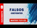 FALSOS CREYENTES MATEO 7:21-23 (037)