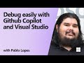 Debug easily with Github Copilot and Visual Studio