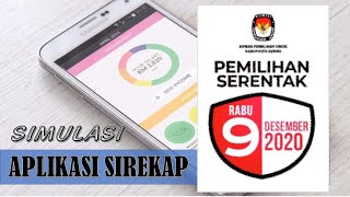 SIMULASI SIREKAP - BELAJAR MENGGUNAKAN APLIKASI SIREKAP PILKADA SERENTAK 2020