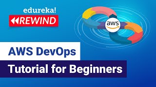 AWS Devops Tutorial for Beginners | AWS DevOps Training | AWS DevOps Integration | Edureka Rewind