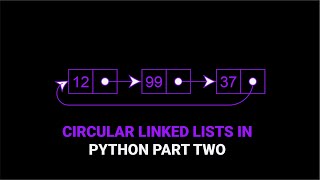 Circular Linked List in Python | Part Two