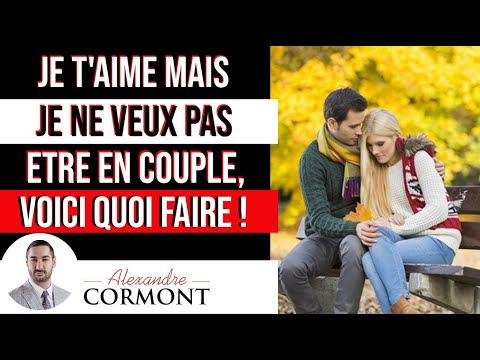 Je T'aime Mais Je Ne Veux Pas être En Couple : Que Faire ? - YouTube