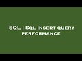 SQL : Sql insert query performance