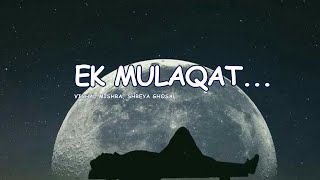 Ek Mulaqat (Slowed + Reverb ) | Vishal Mishra | Shreya G | #slowedreverb #lofi #slowedandreverb
