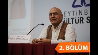 Sorunlarımız Geleceğimizdir -  Prof. Dr. Hüsamettin ARSLAN [20.10.2017 / 2  .Bölüm