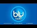 SEÑAL EN VIVO DE BLU RADIO LA ALTERNATIVA 05 AGO 24