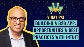 Building a B2B App: opportunities \u0026 best practices with Intuit