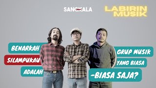 BENARKAH SILAMPUKAU ADALAH GRUP MUSIK YANG BIASA-BIASA SAJA? | LABIRIN MUSIK EPISODE 28