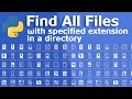 List of All Files With Specific Extensions in Directory (Python Example)