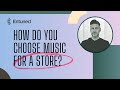 How Do You Choose Music for a Store? A Research-Backed Framework