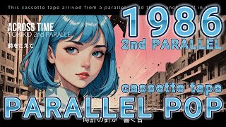 [ 1986 PARALLEL POP 2nd ] Across Time