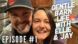 Gentle Barn Life with Ellie \u0026 Jay Episode #1