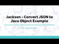 Jackson - Convert JSON to Java Object Example