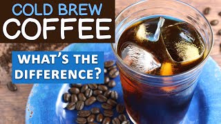 Cold Brew Coffee Vs Regular Coffee, Is It Better?