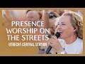 Live from Utrecht Central Station • Worship on the Streets • Presence Revival