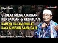 Buya Syakur : Sholat Mengajarkan Persatuan Dan Kesatuan Karena Dalam Sholat Kaya & miskin sama Saja