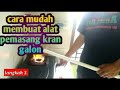 cara memasang kran galon membuat alat pemasang kran galon,cara memasang galon kran