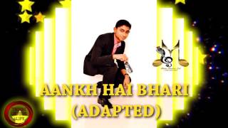 Avinash Maharaj - Aankh Hai Bhari ( Adapted )