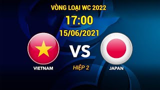 LIVE 🔴 HIỆP 2 | VIỆT NAM VS NHẬT BẢN | Tìm Kiếm Bàn Thắng Trước Đối Thủ Mạnh Nhất Châu Á