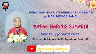 PERAYAAN EKARISTI PERINGATAN ARWAH 40 HARI MENGENANG BAPAK MARCUS SUMARDI