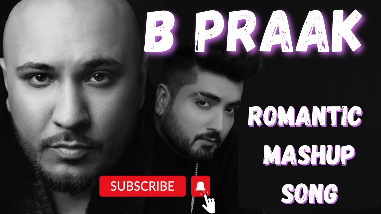 B Praak Mashup | B Praak New Song 2022 | Punjabi Hit Song 2022 ...