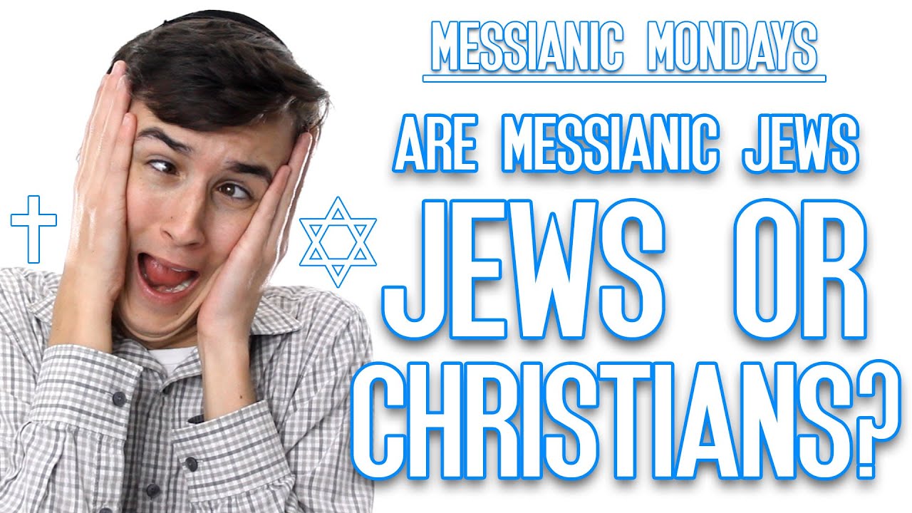 Are Messianic Jews Actually Jews Or Christians?! - Messianic Mondays ...