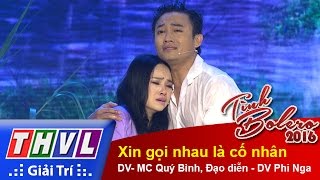 THVL | Tình Bolero 2016 - Tập 10: Xin gọi nhau là cố nhân - DV- MC Quý Bình, Đạo diễn - DV Phi Nga