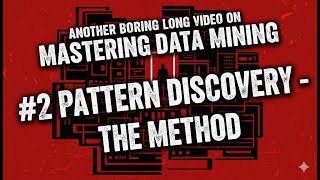 Mastering Data Mining - #2 Pattern Discovery - The Method