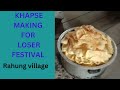 Makeing KHAPSE For Loser Festival, Rahung village.