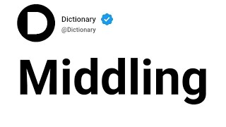 Middling Meaning In English