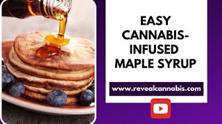 Easy Cannabis Infused Maple Syrup (THC or CBD Maple Syrup Recipe)