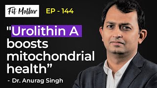 Mitochondrial Health: A Breakthrough in Longevity with Dr. Anurag Singh