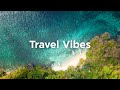 Travel Vibes 🌴 Soft Moods for Your Vacation