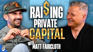 Raising Private Capital With Matt Faircloth
