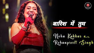 Baarish Mein Tum (LYRICS) - Neha Kakkar, Rohanpreet Singh | बारिश में तुम | Showkidd | Harsh ,Samay