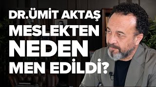 Dr. Ümit Aktaş 1 Ay Meslekten Men Cezası Karşısında Susmadı.