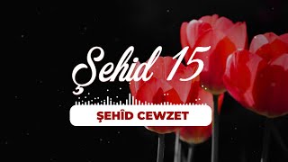 Şehid 15 | Şêhîd Cewzet  | Veysi Hiçyılmaz | Özlem Ajans