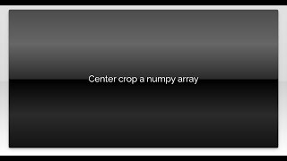 Center crop a numpy array