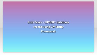 ListTask - UPSERT database record using C# Entity Framework