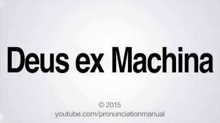 How to Pronounce Deus ex Machina