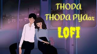 Thoda Thoda Pyaar Hua [ Slowed+ Reverb ]Lofi |Sidharth Malhotra | Stebin Ben | sad Song | Love Lofi