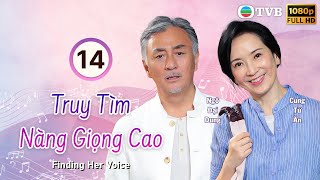 Phim TVB Truy Tìm Nàng Giọng Cao (Finding Her Voice) 14/30 | Âu Thoại Vĩ, Chung Cảnh Huy | TVB 2019