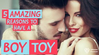 5 Amazing Reasons to Have a BOY TOY | Adrienne Everheart