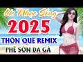 Nhạc Sống Thôn Quê Disco Remix Cực Mạnh - Nhạc Test Loa CHUẨN 8D Bass Căng MẪU ĐẸP PHÊ SỚN DA GÀ