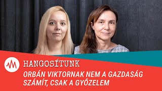 Hangosítunk – Orbán Viktornak nem a gazdaság számít, csak a győzelem