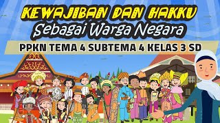 KEWAJIBAN DAN HAKKU SEBAGAI WARGA NEGARA || PPKN TEMA 4 SUBTEMA 4 KELAS 3 SD