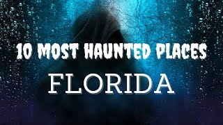 10 Most Haunted Places in Florida